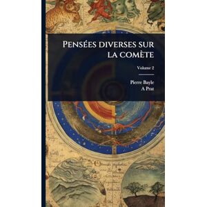 Bayle, Pierre PensÃ(c)es diverses sur la comète Bayle, Pierre PensÃ(c)es diverses sur la comète