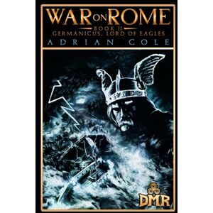 Cole, Adrian Germanicus, Lord of Eagles (War on Rome) Cole, Adrian Germanicus, Lord of Eagles (War on Rome)