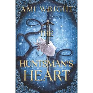 Wright, Ami The Huntsman's Heart: a dark romantasy Snow White retelling (Dark Fairytales) Wright, Ami The Huntsman's Heart: a dark romantasy Snow White retelling (Dark Fairytales)