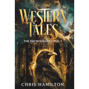Hamilton, Christopher Western Tales: The Brown Raven Vol. 1 (Tales of Aerthas) Hamilton, Christopher Western Tales: The Brown Raven Vol. 1 (Tales of Aerthas)