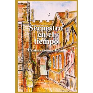 Gómez-Esquius, Cristina Secuestro en el tiempo Gómez-Esquius, Cristina Secuestro en el tiempo