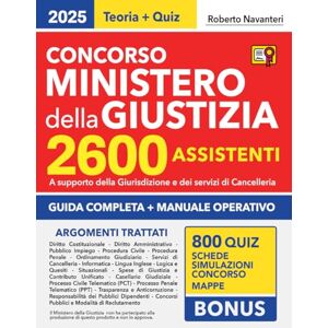 Navanteri, Roberto Navanteri Concorso Ministero della Giustizia 2600 Assistenti: Guida completa e manuale operativo con spiegazioni, esempi pratici, schede, quiz e simulazioni per affrontare al meglio il bando 2025 Navanteri, Roberto Navanteri Concorso Ministero della Giustizia 2600 Assistenti: Guida completa e manuale operativo con spiegazioni, esempi pratici, schede, quiz e simulazioni per affrontare al meglio il bando 2025