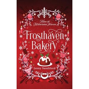 Sandiford, Jenny Frosthaven Bakery: 2 (Tales of Midwinter Haven) Sandiford, Jenny Frosthaven Bakery: 2 (Tales of Midwinter Haven)