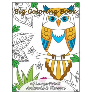 Coloring Books, Lilt Kids Big Coloring Book of Large Print Animals & Flowers: Volume 31 (Premium Adult Coloring Books) Coloring Books, Lilt Kids Big Coloring Book of Large Print Animals & Flowers: Volume 31 (Premium Adult Coloring Books)