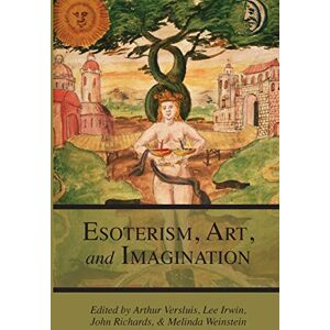 Versluis, Arthur Esotericism, Art, and Imagination: Volume 1 (Studies in Esotericism) Versluis, Arthur Esotericism, Art, and Imagination: Volume 1 (Studies in Esotericism)