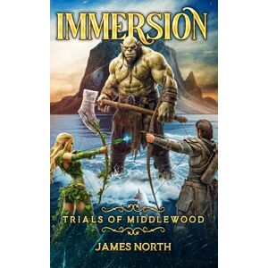 North, James Immersion: Trials of Middlewood, a fantasy LitRPG Saga (Book 1) North, James Immersion: Trials of Middlewood, a fantasy LitRPG Saga (Book 1)