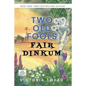 Twead, Victoria Two Old Fools Fair Dinkum: 7 Twead, Victoria Two Old Fools Fair Dinkum: 7