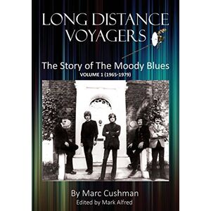 Cushman, Marc Long Distance Voyagers: The Story of The Moody Blues Volume 1 (1965 1979) Cushman, Marc Long Distance Voyagers: The Story of The Moody Blues Volume 1 (1965 1979)
