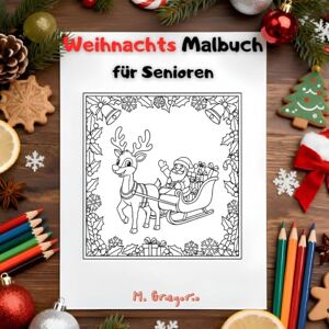 M., Gregorio Weihnachts Malbuch für Senioren: 50 einfache und unterhaltsame Ausmalseiten Sehr einfache Ausmalbilder für Erwachsene und Senioren zur Stressbewältigung und Entspannung. M., Gregorio Weihnachts Malbuch für Senioren: 50 einfache und unterhaltsame Ausmalseiten Sehr einfache Ausmalbilder für Erwachsene und Senioren zur Stressbewältigung und Entspannung.
