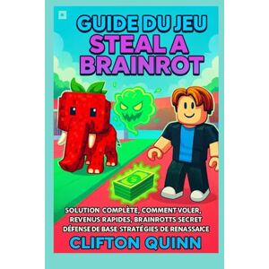 Quinn, Clifton Guide du jeu Steal A Brainrot: Solution complète, Comment voler, Revenus rapides, Brainrotts secrets, Défense de base et stratégies de renaissance Quinn, Clifton Guide du jeu Steal A Brainrot: Solution complète, Comment voler, Revenus rapides, Brainrotts secrets, Défense de base et stratégies de renaissance