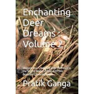 Ganga, Mr Pratik Mallinath Enchanting Deer Dreams : Volume 2: Unleash Your Creativity and Find Peace in the Serene World of Deer with this Beautiful Colouring Book Ganga, Mr Pratik Mallinath Enchanting Deer Dreams : Volume 2: Unleash Your Creativity and Find Peace in the Serene World of Deer with this Beautiful Colouring Book