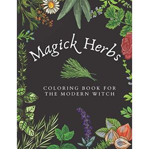 Press, Notetopia Magick Herbs: A Coloring Book for the Modern Witch: Herbalism Source Workbook Press, Notetopia Magick Herbs: A Coloring Book for the Modern Witch: Herbalism Source Workbook