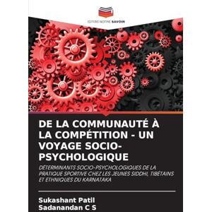 Patil, Sukashant de la Communauté À La Compétition Un Voyage Socio-Psychologique: DÉTERMINANTS SOCIO-PSYCHOLOGIQUES DE LA PRATIQUE SPORTIVE CHEZ LES JEUNES SIDDHI, TIBÉTAINS ET ETHNIQUES DU KARNATAKA Patil, Sukashant de la Communauté À La Compétition Un Voyage Socio-Psychologique: DÉTERMINANTS SOCIO-PSYCHOLOGIQUES DE LA PRATIQUE SPORTIVE CHEZ LES JEUNES SIDDHI, TIBÉTAINS ET ETHNIQUES DU KARNATAKA