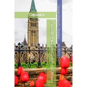 Roberts Panache Hidden Gems of Ottawa: Ottawa (Panache Canada with Pictures) Roberts Panache Hidden Gems of Ottawa: Ottawa (Panache Canada with Pictures)