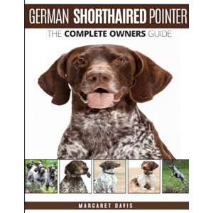 Davis, Margaret GERMAN SHORTHAIRED POINTER: The Complete Owners Guide Davis, Margaret GERMAN SHORTHAIRED POINTER: The Complete Owners Guide
