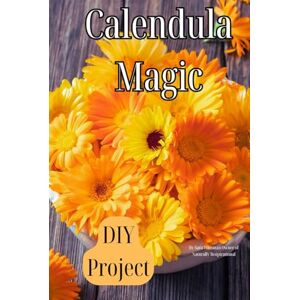 Whitman, Sara Calendula Magic: DIY Projects: DIY Projects Whitman, Sara Calendula Magic: DIY Projects: DIY Projects