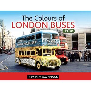 Pen and Sword Transport The Colours of London Buses 1970s Pen and Sword Transport The Colours of London Buses 1970s
