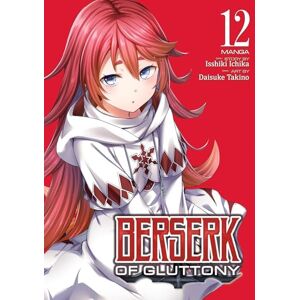 Ichika, Isshiki Berserk of Gluttony (Manga) Vol. 12 Ichika, Isshiki Berserk of Gluttony (Manga) Vol. 12