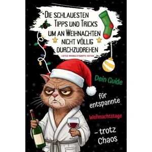 Nikitin, Alisher Die schlauesten Tipps und Tricks, um an Weihnachten nicht völlig durchzudrehen: Die ultimative Weihnachtsmuffel-Edition für Männer mit sarkastischen ... Texten, Illustrationen und schrägen Aufgaben Nikitin, Alisher Die schlauesten Tipps und Tricks, um an Weihnachten nicht völlig durchzudrehen: Die ultimative Weihnachtsmuffel-Edition für Männer mit sarkastischen ... Texten, Illustrationen und schrägen Aufgaben