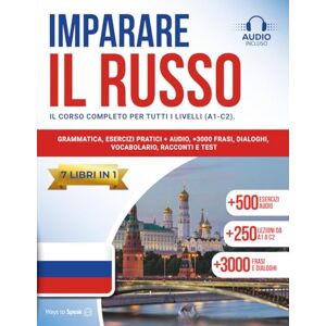to Speak, Ways IMPARARE IL RUSSO IN 30 GIORNI: (7 Libri in 1) Grammatica, Esercizi Pratici + Audio, +3000 Frasi, Dialoghi, Vocabolario, Racconti e Test. 250 Lezioni ... in Modo Semplice ed Efficace (per Italiani) to Speak, Ways IMPARARE IL RUSSO IN 30 GIORNI: (7 Libri in 1) Grammatica, Esercizi Pratici + Audio, +3000 Frasi, Dialoghi, Vocabolario, Racconti e Test. 250 Lezioni ... in Modo Semplice ed Efficace (per Italiani)