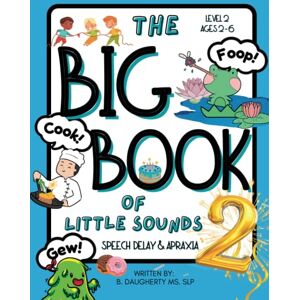 Daugherty, B The Big Book of Little Sounds 2: Speech Delay and Apraxia (The Big Book of Little Sounds Series) Daugherty, B The Big Book of Little Sounds 2: Speech Delay and Apraxia (The Big Book of Little Sounds Series)