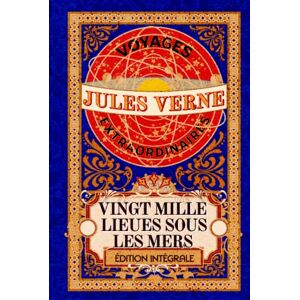 Verne, Jules Vingt mille lieues sous les mers voyages extraordinaires édition intégrale: Classic collector Verne, Jules Vingt mille lieues sous les mers voyages extraordinaires édition intégrale: Classic collector