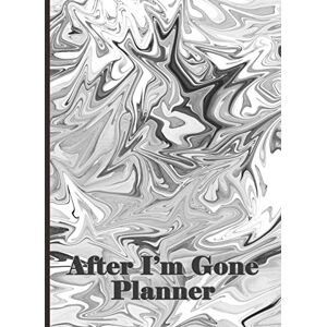 Blake, Marian After I'm Gone Planner: A Journal To Organize Your Affairs For Your Family (Liquify 2) Blake, Marian After I'm Gone Planner: A Journal To Organize Your Affairs For Your Family (Liquify 2)