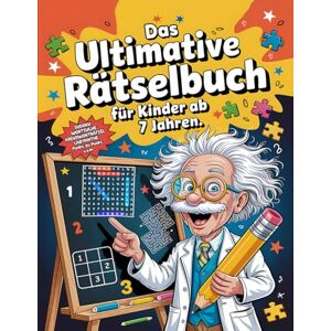 Rätselmacher, Cäthe Das Ultimative Rätselbuch für Kinder ab 7 Jahren: Rätselheft für clevere Kinder – Mit Sudoku, Kreuzworträtseln, Wortsuche, Labyrinthe & mehr – Für Jungen & Mädchen ab 7 Jahren Rätselmacher, Cäthe Das Ultimative Rätselbuch für Kinder ab 7 Jahren: Rätselheft für clevere Kinder – Mit Sudoku, Kreuzworträtseln, Wortsuche, Labyrinthe & mehr – Für Jungen & Mädchen ab 7 Jahren
