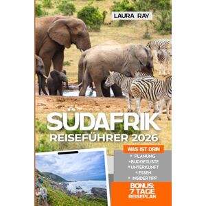 Ray, Laura Südafrika Reiseführer 2026: Entdecken Sie die Top-Safari-Reiseziele mit Insider-Tipps, Kapstadt, Krüger-Nationalpark, Durban, Winelands, Garden Routen, Strände, Essen und Unterkünfte Ray, Laura Südafrika Reiseführer 2026: Entdecken Sie die Top-Safari-Reiseziele mit Insider-Tipps, Kapstadt, Krüger-Nationalpark, Durban, Winelands, Garden Routen, Strände, Essen und Unterkünfte