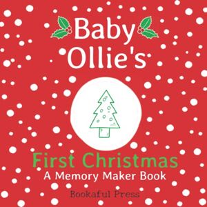 Bookaful Press Baby Ollie's First Christmas: A DIY Christmas Memory Maker Book Bookaful Press Baby Ollie's First Christmas: A DIY Christmas Memory Maker Book