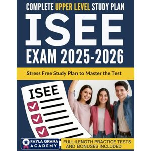 Grana, Fayla ISEE Upper-Level Exam: Stress-Free Study Plan with Targeted Practice Questions, Full-Length Tests, and Step-by-Step Strategies to Boost Scores and Help Students Gain Admission to Elite Schools Grana, Fayla ISEE Upper-Level Exam: Stress-Free Study Plan with Targeted Practice Questions, Full-Length Tests, and Step-by-Step Strategies to Boost Scores and Help Students Gain Admission to Elite Schools