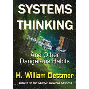 Dettmer, H William Systems Thinking And Other Dangerous Habits Dettmer, H William Systems Thinking And Other Dangerous Habits