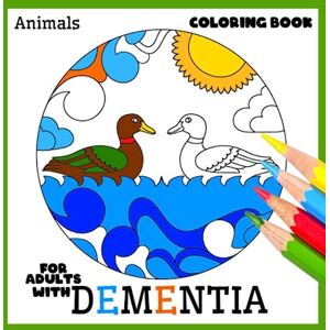 World, Colorful Coloring Book for Adults with Dementia:Animals,: Simple Coloring Books Series for Beginners, Seniors, (Dementia, Alzheimer's, Parkinson's ... or motor impairments) and Mental Agility World, Colorful Coloring Book for Adults with Dementia:Animals,: Simple Coloring Books Series for Beginners, Seniors, (Dementia, Alzheimer's, Parkinson's ... or motor impairments) and Mental Agility