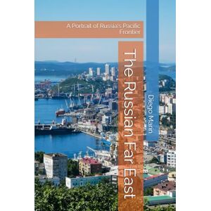 Marín, Diego The Russian Far East: A Portrait of Russia's Pacific Frontier Marín, Diego The Russian Far East: A Portrait of Russia's Pacific Frontier