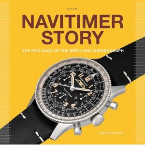 G.r.a.m. Navitimer Story: The Epic Saga of The Breitling Chronograph (Watch Stories Collection): 2 G.r.a.m. Navitimer Story: The Epic Saga of The Breitling Chronograph (Watch Stories Collection): 2