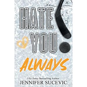 Sucevic, Jennifer Hate You Always (Special Edition): An Enemies-to_lovers New Adult Sports Romance: 1 (Western Wildcats Hockey) Sucevic, Jennifer Hate You Always (Special Edition): An Enemies-to_lovers New Adult Sports Romance: 1 (Western Wildcats Hockey)