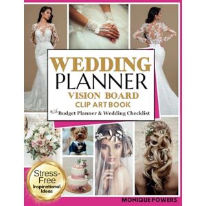 Powers, Monique Wedding Planner Vision Board Clip Art Book: All-In-One Wedding Checklist, Budget Organizer Plus Inspirational Collection of 600 Elements Including ... Wedding (Manifestation Dream Board Books) Powers, Monique Wedding Planner Vision Board Clip Art Book: All-In-One Wedding Checklist, Budget Organizer Plus Inspirational Collection of 600 Elements Including ... Wedding (Manifestation Dream Board Books)