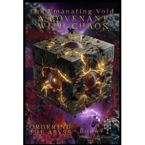 Williams, Michael D A Covenant With Chaos: Ordering The Abyss (The Emanating Void) Williams, Michael D A Covenant With Chaos: Ordering The Abyss (The Emanating Void)