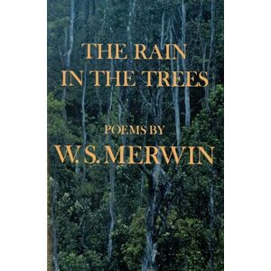 Merwin, W. S. The Rain in the Trees: Poems Merwin, W. S. The Rain in the Trees: Poems