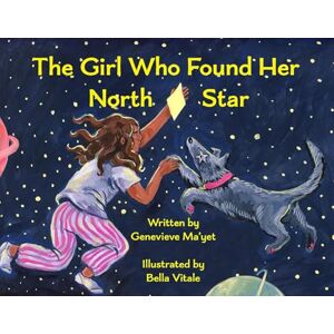 Ma'yet, Genevieve The Girl Who Found Her North Star Ma'yet, Genevieve The Girl Who Found Her North Star