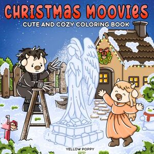 Poppy, Yellow Christmas Moovies: Cute and Cozy Parodic Coloring Book for Adults and Teens, Featuring Adorable Animal Characters, Festive Hygge Holiday Scenes in Funny, Iconic Christmas Movies for Relaxation Poppy, Yellow Christmas Moovies: Cute and Cozy Parodic Coloring Book for Adults and Teens, Featuring Adorable Animal Characters, Festive Hygge Holiday Scenes in Funny, Iconic Christmas Movies for Relaxation