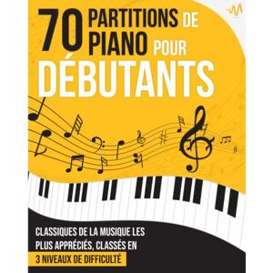 Lab, WeMusic 70 Partitions de Piano pour Débutants: Le recueil des grands Classiques de la Musique les plus appréciés, classés en 3 niveaux de difficulté Lab, WeMusic 70 Partitions de Piano pour Débutants: Le recueil des grands Classiques de la Musique les plus appréciés, classés en 3 niveaux de difficulté
