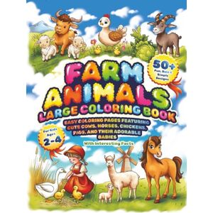 Perry, Maria Farm Animals Large Coloring Book for Kids Ages 2–4: 50+ Fun, Bold & Simple Designs with Interesting Facts. Easy Coloring Pages Featuring Cute Cows, Horses, Chickens, Pigs, and Their Adorable Babies Perry, Maria Farm Animals Large Coloring Book for Kids Ages 2–4: 50+ Fun, Bold & Simple Designs with Interesting Facts. Easy Coloring Pages Featuring Cute Cows, Horses, Chickens, Pigs, and Their Adorable Babies