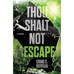 Morgan, Craig S. Thou Shalt Not Escape: A Novel: 3 (Thou Shalt Not Mysteries) Morgan, Craig S. Thou Shalt Not Escape: A Novel: 3 (Thou Shalt Not Mysteries)