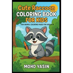 Yasin, Mr Mohd Raccoon Adventures: Fun Coloring Book for Kids: Cute Raccoon Coloring Book for Kids Yasin, Mr Mohd Raccoon Adventures: Fun Coloring Book for Kids: Cute Raccoon Coloring Book for Kids