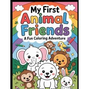 Vats, Mrs. Bhawna My First Animal Friends: A Fun Coloring Adventure Vats, Mrs. Bhawna My First Animal Friends: A Fun Coloring Adventure