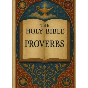 Rivers, Jordan The Book of Proverbs: A Young Adult Focused Bible Study Rivers, Jordan The Book of Proverbs: A Young Adult Focused Bible Study