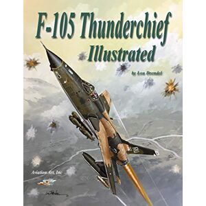 Drendel, Lou F-105 Thunderchief Illustrated Drendel, Lou F-105 Thunderchief Illustrated