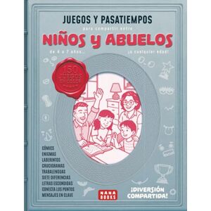 Books, Nana Juegos y pasatiempos para compartir entre niños y abuelos: de 4 a 7 años a cualquier edad. 150 juegos en color: Cómic, enigmas, laberintos, ... conecta los puntos. ¡Diversión compartida! Books, Nana Juegos y pasatiempos para compartir entre niños y abuelos: de 4 a 7 años a cualquier edad. 150 juegos en color: Cómic, enigmas, laberintos, ... conecta los puntos. ¡Diversión compartida!