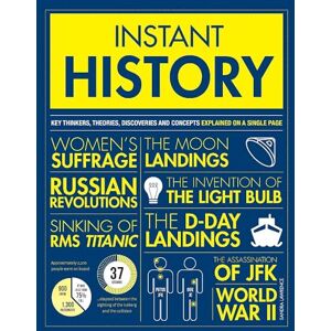 Lawrence, Sandra Instant History: Key thinkers, theories, discoveries and concepts explained on a single page Lawrence, Sandra Instant History: Key thinkers, theories, discoveries and concepts explained on a single page